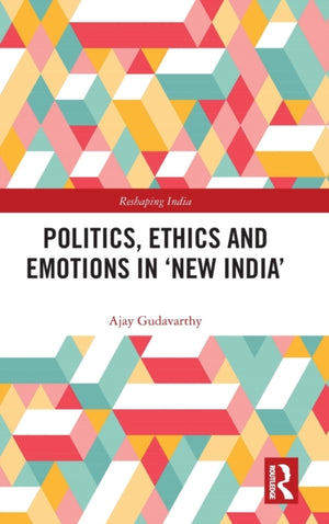 Politics, Ethics and Emotions in ‘New India’