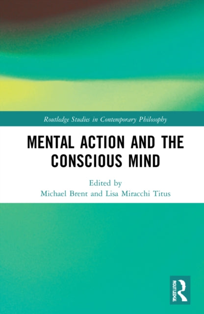 Book cover of: Mental Action and the Conscious Mind. By: Michael Brent