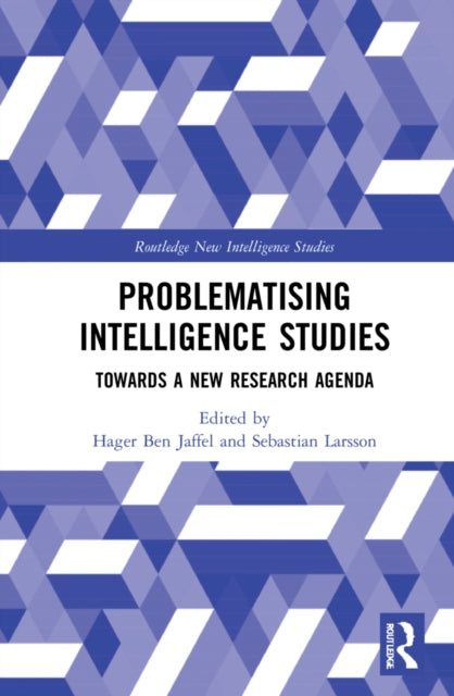 Book cover of: Problematising Intelligence Studies. By: Hager Ben Jaffel