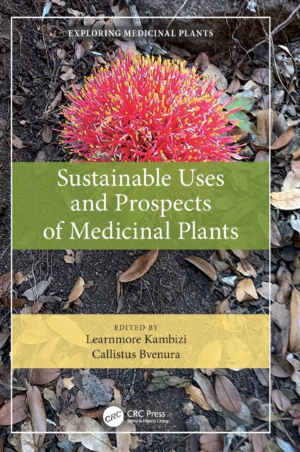 Book cover of: Sustainable Uses and Prospects of Medicinal Plants. By: Learnmore Kambizi