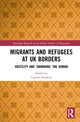 Book cover of: Migrants and Refugees at UK Borders
