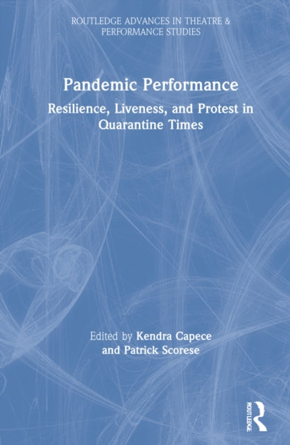 Book cover of: Pandemic Performance. By: Kendra Capece