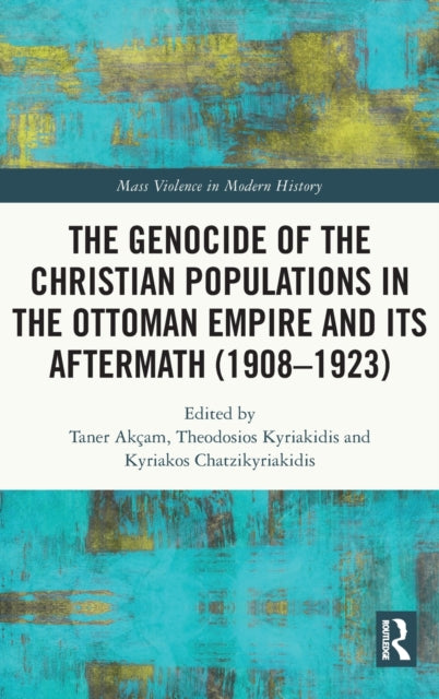 Book cover of: Genocide of the Christian Populations in the Ottoman Empire and its Aftermath (1908-1923). By: Theodosios Kyriakidis