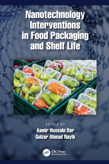 Book cover of: Nanotechnology Interventions in Food Packaging and Shelf Life. By: Aamir Hussain Dar