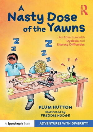 Nasty Dose of the Yawns: An Adventure with Dyslexia and Literacy Difficulties