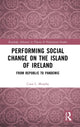 Book cover of: Performing Social Change on the Island of Ireland. By: Ciara L. Murphy