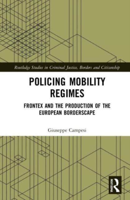 Book cover of: Policing Mobility Regimes. By: Giuseppe Campesi