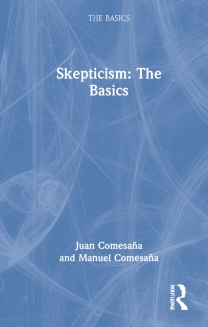 Book cover of: Skepticism: The Basics. By: Juan Comesaña