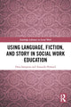 Book cover of: Using Language, Fiction, and Story in Social Work Education