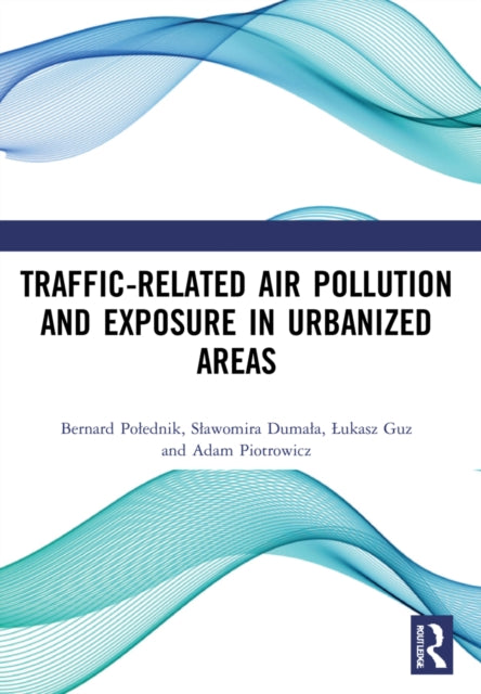 Book cover of: Traffic-Related Air Pollution and Exposure in Urbanized Areas. By: Bernard Polednik
