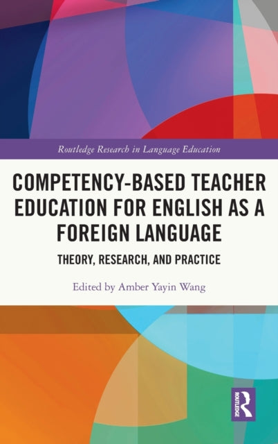 Book cover of: Competency-Based Teacher Education for English as a Foreign Language. By: Amber Yayin Wang