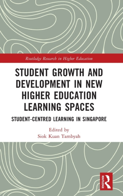 Book cover of: Student Growth and Development in New Higher Education Learning Spaces. By: Siok Kuan Tambyah