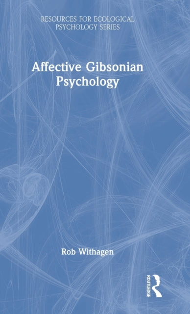 Book cover of: Affective Gibsonian Psychology. By: Rob Withagen