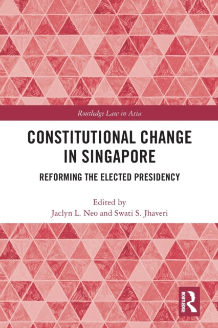 Book cover of: Constitutional Change in Singapore. By: Jaclyn L. Neo