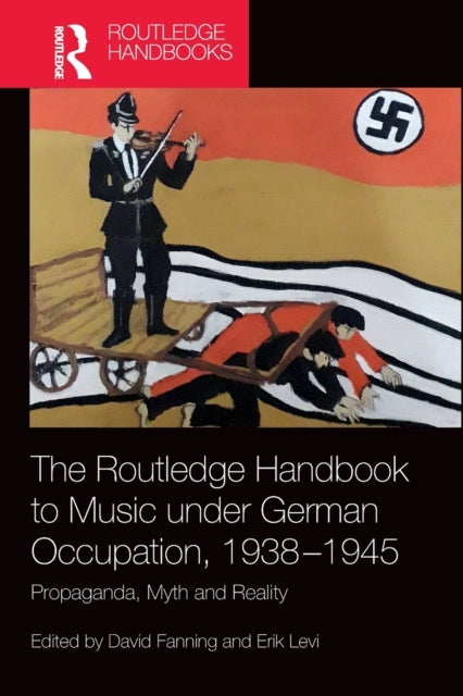 Book cover of: Routledge Handbook to Music under German Occupation, 1938-1945. By: Fanning, David