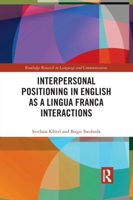 Book cover of: Interpersonal Positioning in English as a Lingua Franca Interactions. By: Svitlana Klötzl