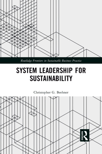 Book cover of: System Leadership for Sustainability. By: Christopher G. Beehner