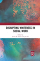 Book cover of: Disrupting Whiteness in Social Work. By: Sonia M. Tascón