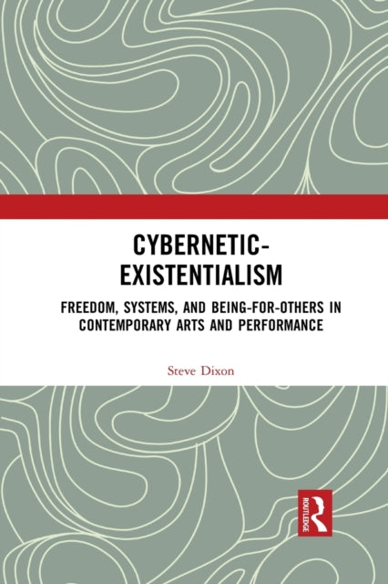 Book cover of: Cybernetic-Existentialism. By: Steve Dixon