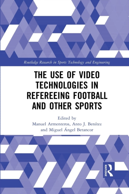 Book cover of: Use of Video Technologies in Refereeing Football and Other Sports. By: Manuel Armenteros