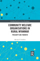 Book cover of: Community Welfare Organisations in Rural Myanmar. By: Mike Griffiths