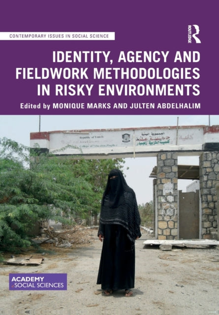 Book cover of: Identity, Agency and Fieldwork Methodologies in Risky Environments. By: Monique Marks