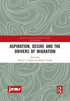 Aspiration, Desire and the Drivers of Migration