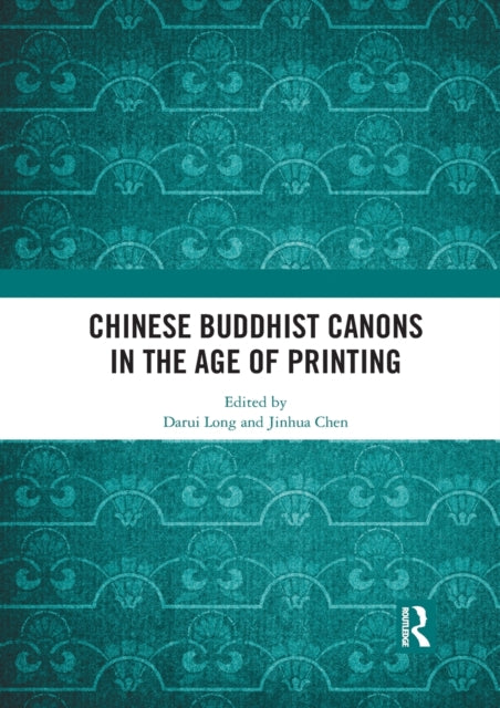 Chinese Buddhist Canons in the Age of Printing