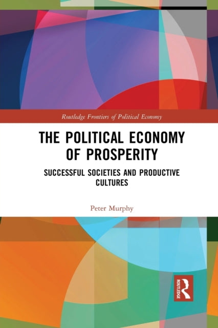 Book cover of: Political Economy of Prosperity. By: Peter Murphy
