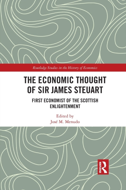 Book cover of: Economic Thought of Sir James Steuart. By: José M. Menudo