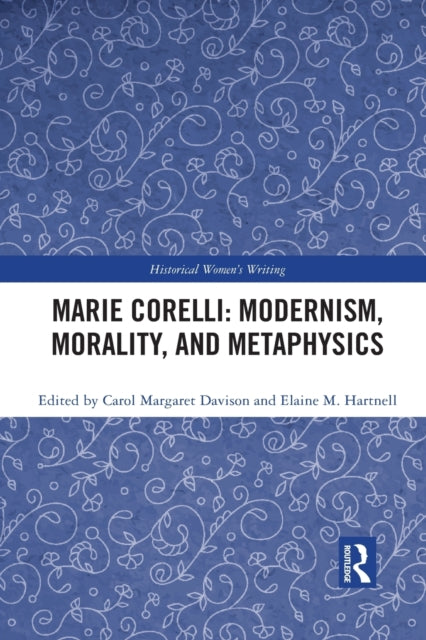 Marie Corelli: Modernism, Morality, and Metaphysics