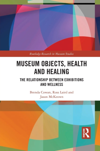 Book cover of: Museum Objects, Health and Healing. By: Brenda Cowan