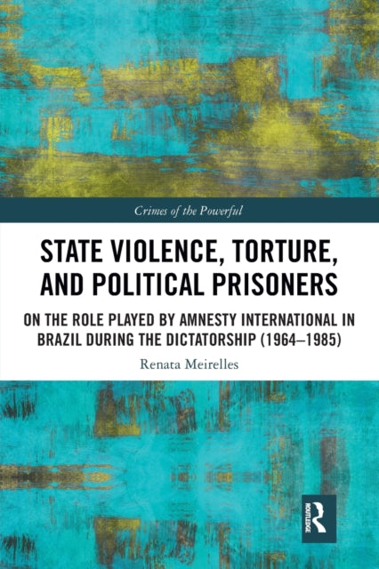 Book cover of: State Violence, Torture, and Political Prisoners. By: Renata Meirelles