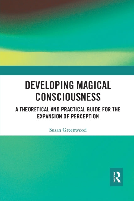 Book cover of: Developing Magical Consciousness. By: Susan Greenwood