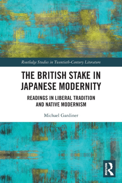 Book cover of: British Stake In Japanese Modernity. By: Michael Gardiner