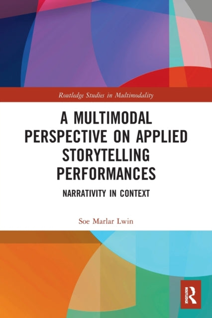 Book cover of: Multimodal Perspective on Applied Storytelling Performances. By: Soe Marlar Lwin