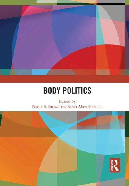 Book cover of: Body Politics. By: Nadia E. Brown
