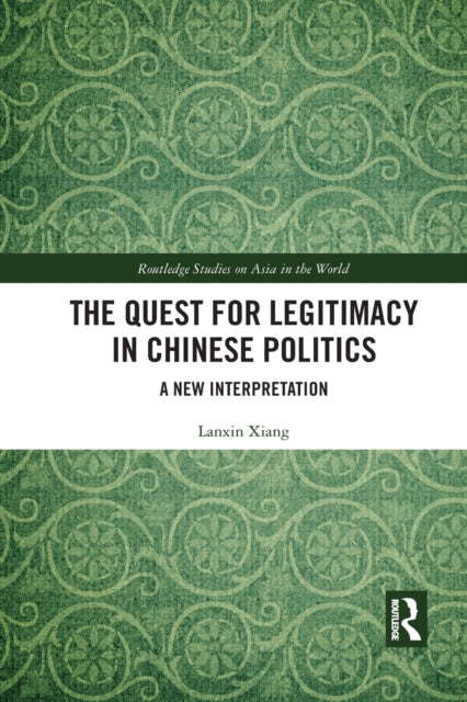 Book cover of: Quest for Legitimacy in Chinese Politics. By: Lanxin Xiang