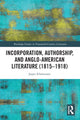 Book cover of: Incorporation, Authorship, and Anglo-American Literature (1815–1918). By: Jasper Schelstraete