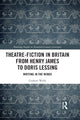 Book cover of: Theatre-Fiction in Britain from Henry James to Doris Lessing. By: Graham Wolfe