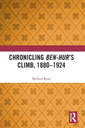 Chronicling Ben-Hur’s Climb, 1880-1924