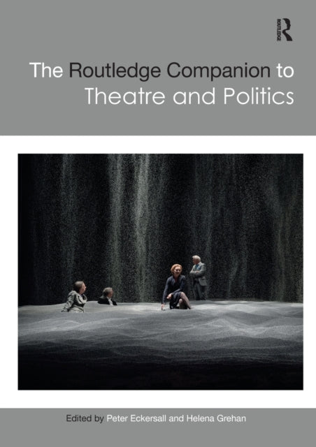 Book cover of: Routledge Companion to Theatre and Politics. By: Peter Eckersall