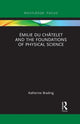 Book cover of: Emilie Du Chatelet and the Foundations of Physical Science. By: Katherine Brading