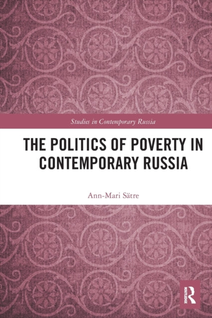 Book cover of: Politics of Poverty in Contemporary Russia. By: Ann-Marie Sätre