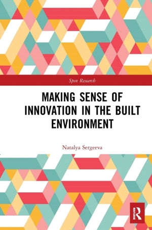 Making Sense of Innovation in the Built Environment