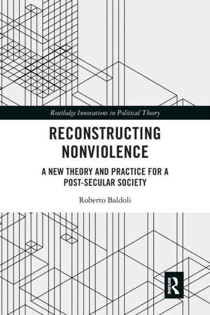 Book cover of: Reconstructing Nonviolence. By: Roberto Baldoli