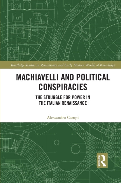 Book cover of: Machiavelli and Political Conspiracies. By: Alessandro Campi