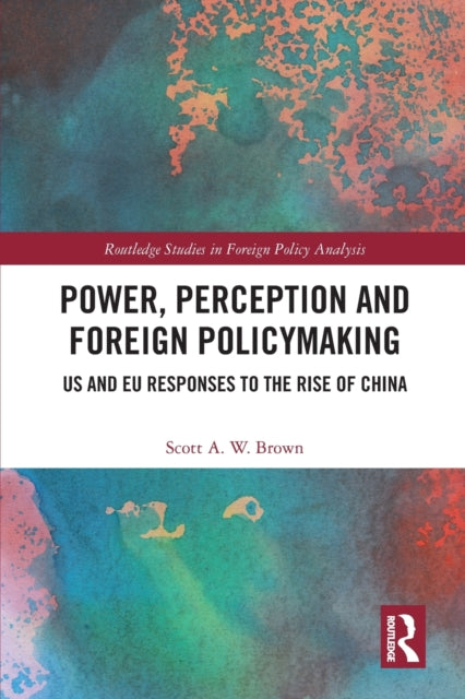 Book cover of: Power, Perception and Foreign Policymaking. By: Scott A. W. Brown