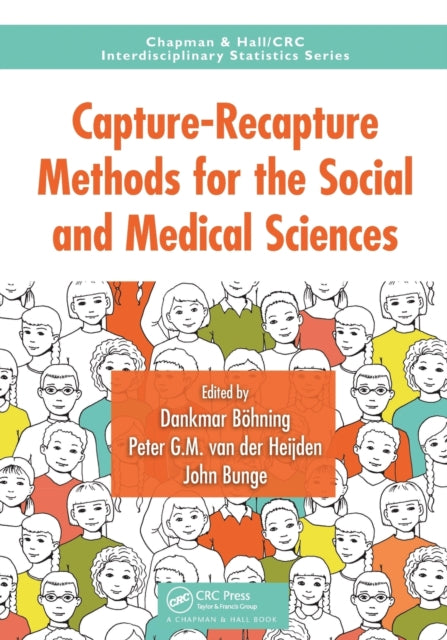 Book cover of: Capture-Recapture Methods for the Social and Medical Sciences. By: Dankmar Böhning