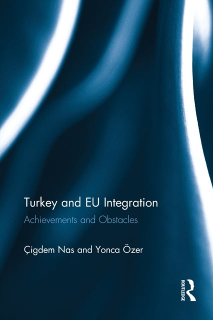 Book cover of: Turkey and EU Integration. By: Çigdem Nas